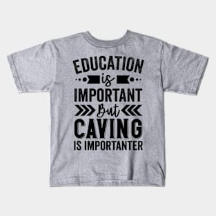 Caving Is Importanter Kids T-Shirt